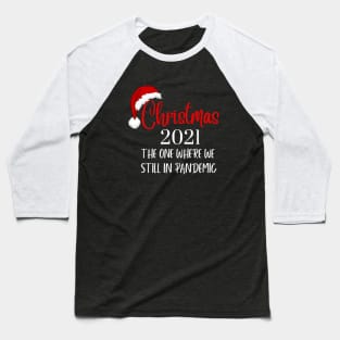 Christmas 2021, The One Where We're Still In Pandemic Baseball T-Shirt
